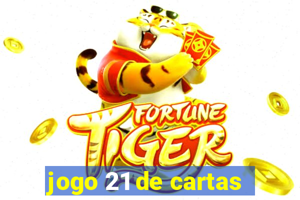 jogo 21 de cartas